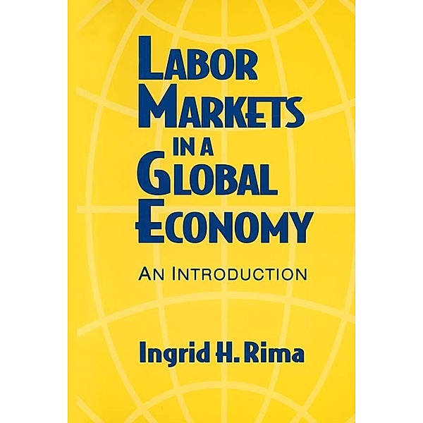 Labor Markets in a Global Economy: A Macroeconomic Perspective, Ingrid H. Rima