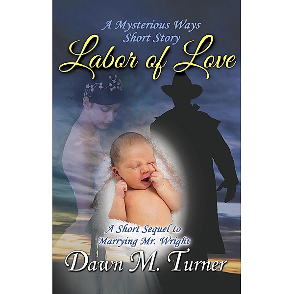 Labor of Love (Mysterious Ways Short Stories, #1) / Mysterious Ways Short Stories, Dawn M. Turner