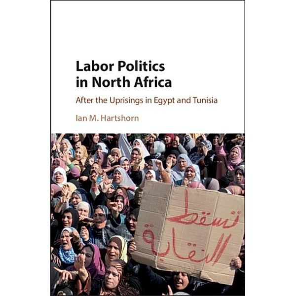 Labor Politics in North Africa, Ian M. Hartshorn