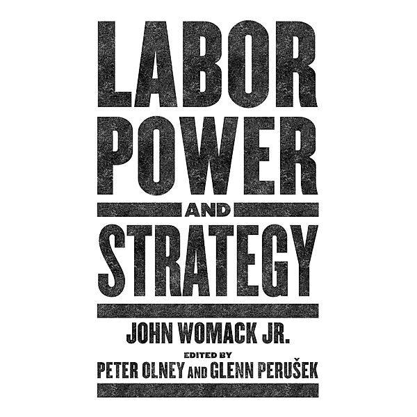 Labor Power and Strategy / PM Press, John Womack Jr.