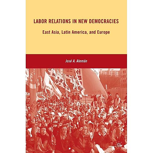 Labor Relations in New Democracies, J. Alemán