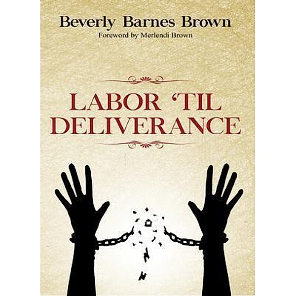 Labor Til' Deliverance, Beverly Barnes Brown