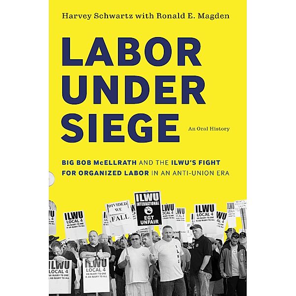 Labor under Siege, Harvey Schwartz, Ronald E. Magden