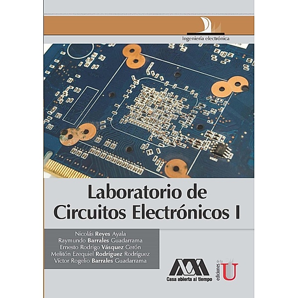 Laboratorio de Circuitos Electrónicos I, Nicolas Reyes Ayala, Varios Autores