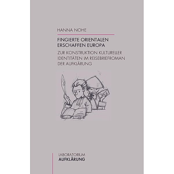 Laboratorium Aufklärung: 31 Fingierte Orientalen erschaffen Europa, Hanna Nohe