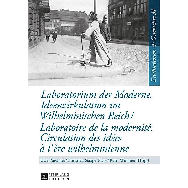 Laboratorium der Moderne. Ideenzirkulation im Wilhelminischen Reich- Laboratoire de la modernite. Circulation des idees a l'ere wilhelminienne