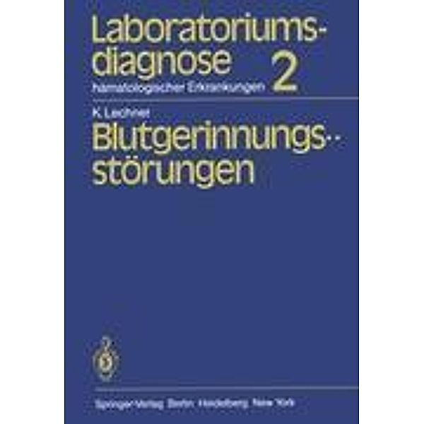 Laboratoriumsdiagnose hämatologischer Erkrankungen: Bd.2 Laboratoriumsdiagnose hämatologischer Erkrankungen, Klaus Lechner