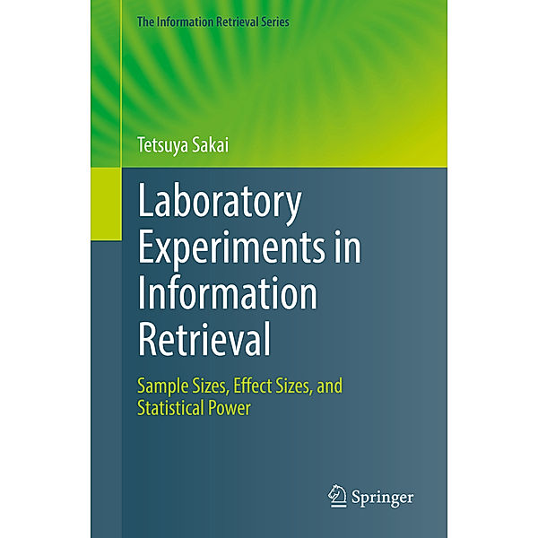 Laboratory Experiments in Information Retrieval, Tetsuya Sakai