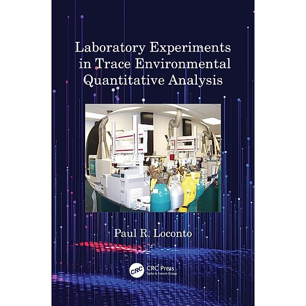 Laboratory Experiments in Trace Environmental Quantitative Analysis, Paul R. Loconto