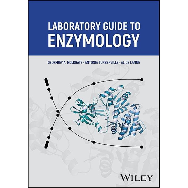 Laboratory Guide to Enzymology, Geoffrey A. Holdgate, Antonia Turberville, Alice Lanne
