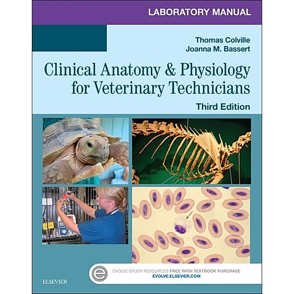Laboratory Manual for Clinical Anatomy and Physiology for Veterinary Technicians - E-Book, Thomas P. Colville, Joanna M. Bassert