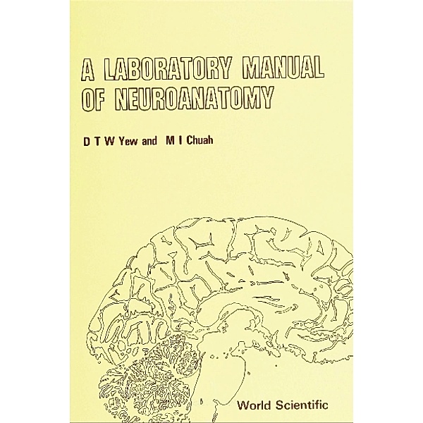 Laboratory Manual Of Neuroanatomy, A, David Tai Wai Yew, Meng Inn Chuah