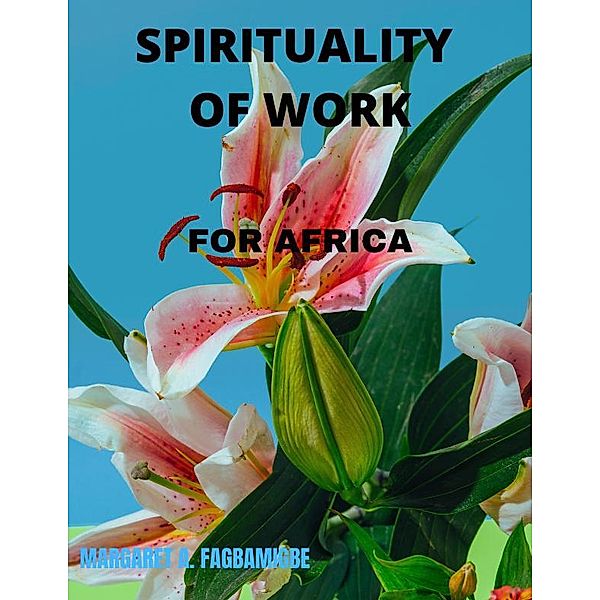 LABOREM EXERCENS: SPIRITUALITY OF WORK, Margaret Fagbamigbe
