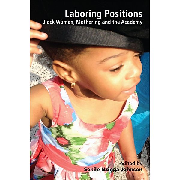 Laboring Positions: Black Women, Mothering and the Academy, Sekile Nzinga-Johnson