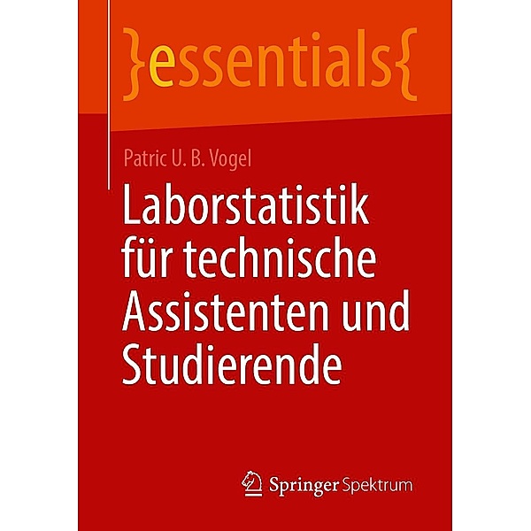 Laborstatistik für technische Assistenten und Studierende / essentials, Patric U. B. Vogel