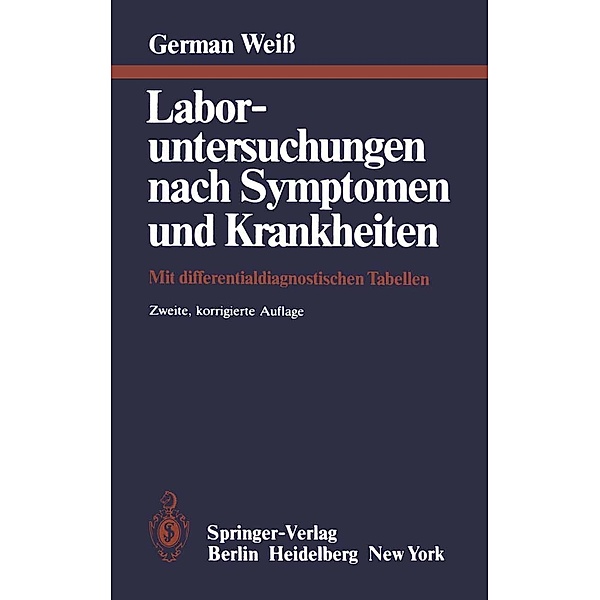 Laboruntersuchungen nach Symptomen und Krankheiten, G. Weiss, G. Scheurer, N. Schneemann, J. -D. Summa, K. H. Welsch, U. Wertz