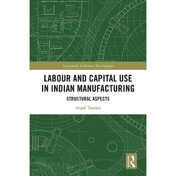 Labour and Capital Use in Indian Manufacturing, Anjali Tandon