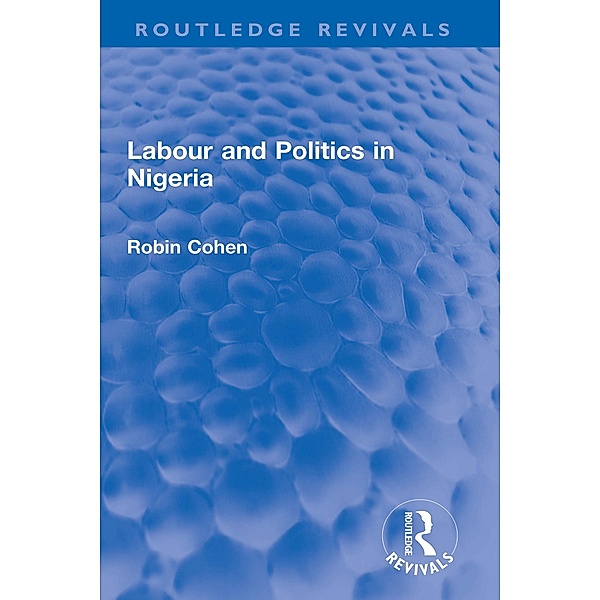 Labour and Politics in Nigeria, Robin Cohen