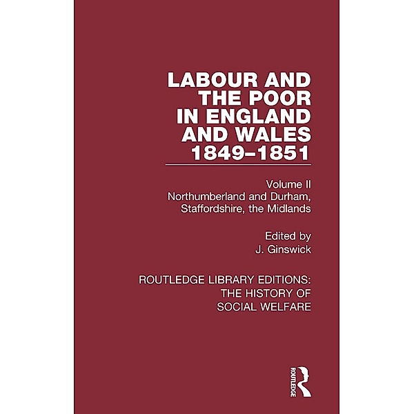 Labour and the Poor in England and Wales - The letters to The Morning Chronicle from the Correspondants in the Manufacturing and Mining Districts, the Towns of Liverpool and Birmingham, and the Rural Districts