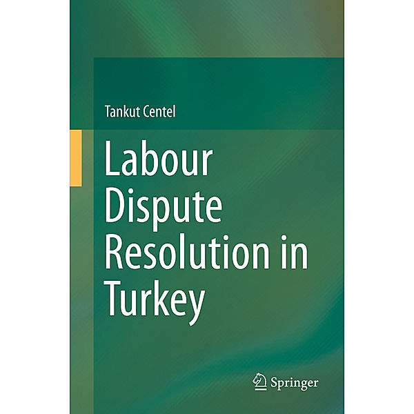 Labour Dispute Resolution in Turkey, Tankut Centel