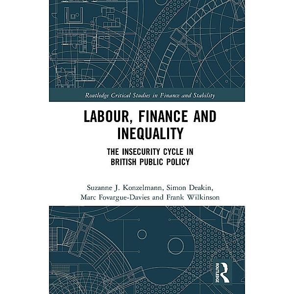 Labour, Finance and Inequality, Suzanne J. Konzelmann, Simon Deakin, Marc Fovargue-Davies, Frank Wilkinson