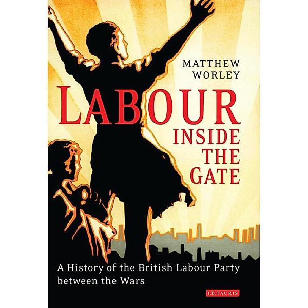 Labour Inside the Gate, Matthew Worley