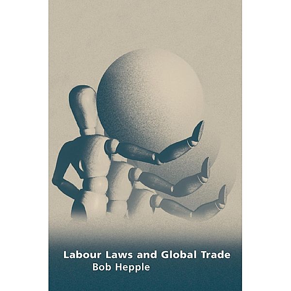 Labour Laws and Global Trade, Bob Hepple