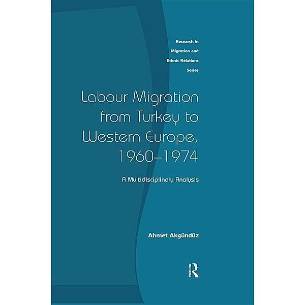 Labour Migration from Turkey to Western Europe, 1960-1974, Ahmet Akgunduz