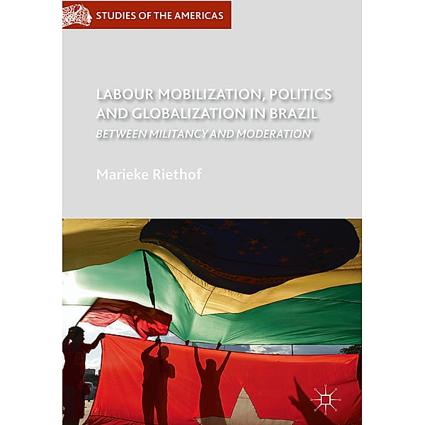 Labour Mobilization, Politics and Globalization in Brazil, Marieke Riethof