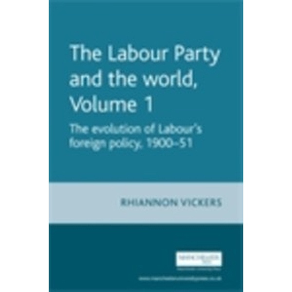 Labour Party and the world, volume 1, Rhiannon Vickers