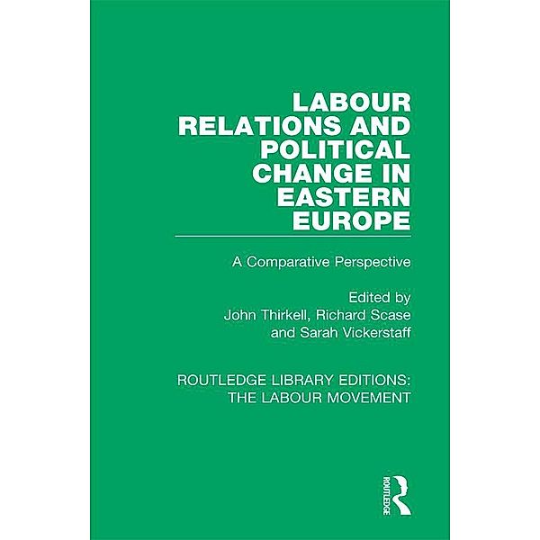 Labour Relations and Political Change in Eastern Europe