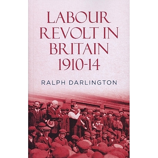 Labour Revolt in Britain 1910-14, Ralph Darlington