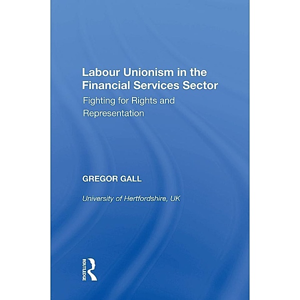 Labour Unionism in the Financial Services Sector, Gregor Gall