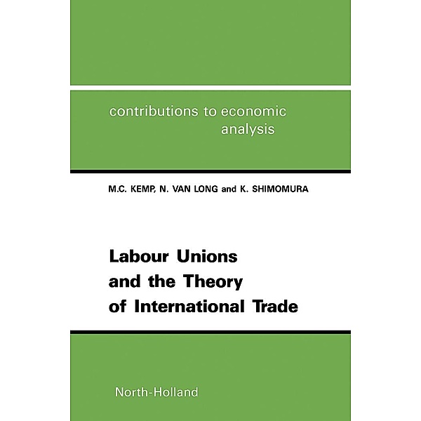 Labour Unions and the Theory of International Trade, M. C. Kemp, N. van Long, K. Shimomura