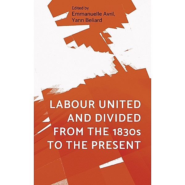 Labour united and divided from the 1830s to the present