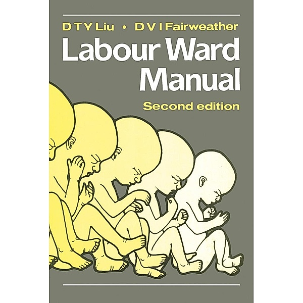 Labour Ward Manual, D T Y Liu, D V I Fairweather