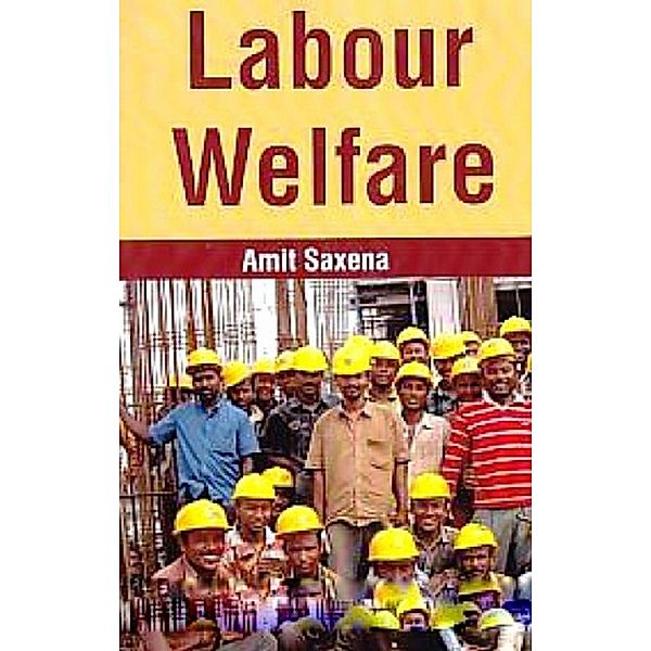 Labour Welfare, Amit Saxena