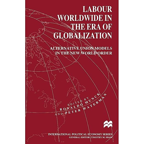 Labour Worldwide in the Era of Globalization / International Political Economy Series