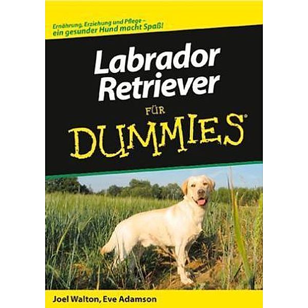 Labrador Retriever für Dummies, Joel Walton, Eve Adamson