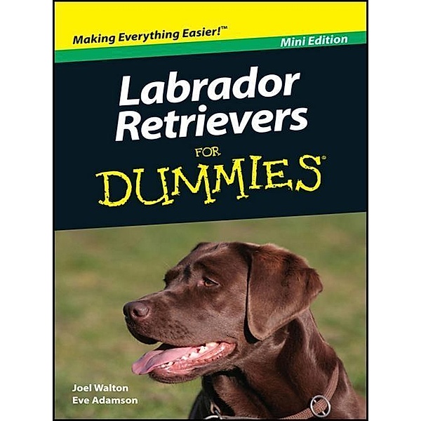 Labrador Retrievers For Dummies, Mini Edition, Joel Walton, Eve Adamson