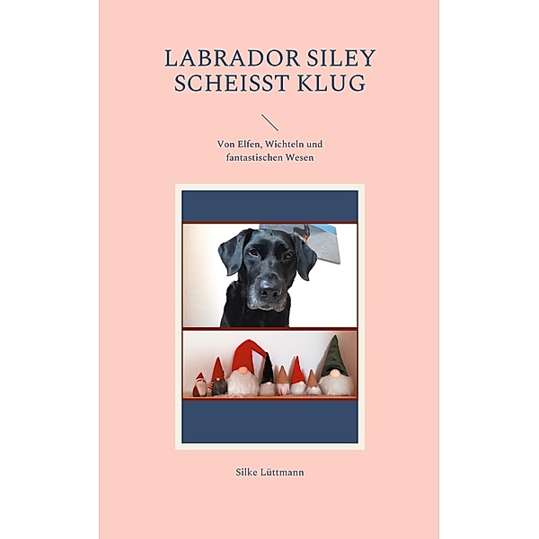 Labrador Siley scheißt klug, Silke Lüttmann