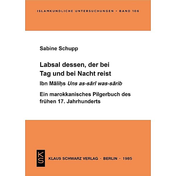 Labsal dessen, der bei Tag und bei Nacht reist / Islamkundliche Untersuchungen Bd.106, Sabine Schupp