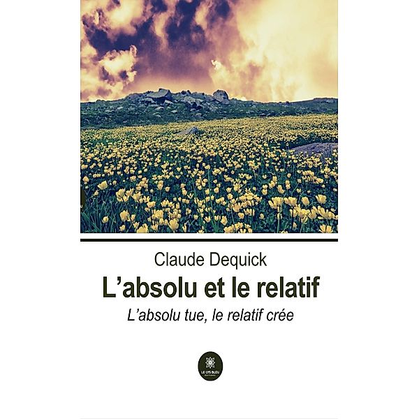 L'absolu et le relatif, Claude Dequick