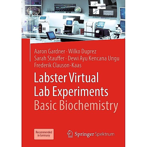 Labster Virtual Lab Experiments: Basic Biochemistry, Aaron Gardner, Wilko Duprez, Sarah Stauffer, Dewi Ayu Kencana Ungu, Frederik Clauson-Kaas