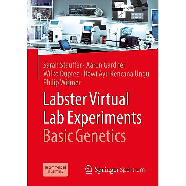 Labster Virtual Lab Experiments: Basic Genetics, Sarah Stauffer, Aaron Gardner, Wilko Duprez, Dewi Ayu Kencana Ungu, Philip Wismer