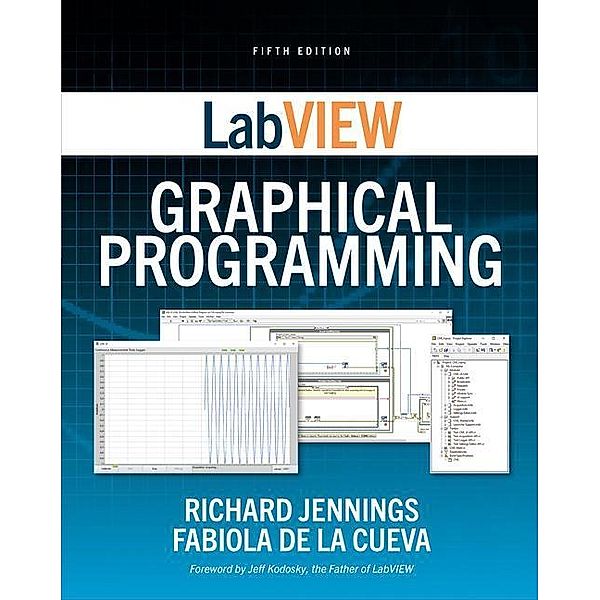 LabVIEW Graphical Programming, Fifth Edition, Richard Jennings, Fabiola De la Cueva