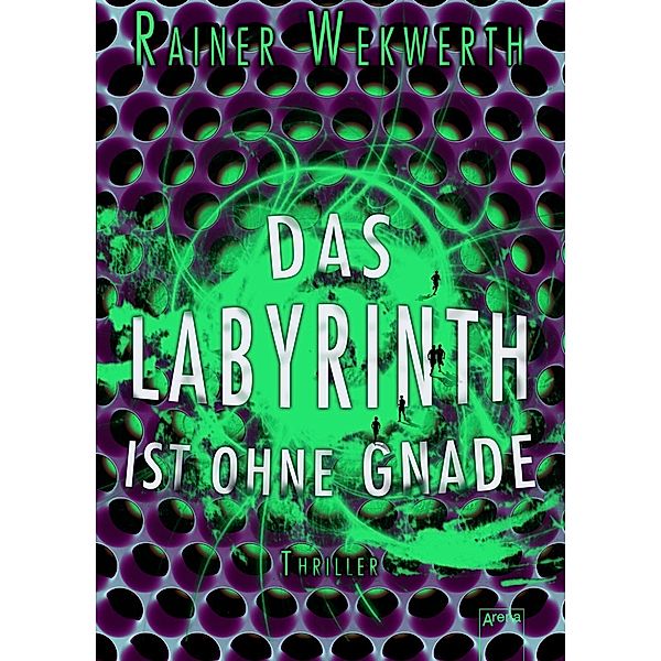 Labyrinth Band 3: Das Labyrinth ist ohne Gnade, Rainer Wekwerth