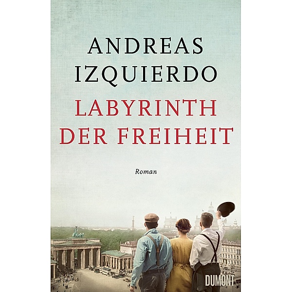Labyrinth der Freiheit / Wege der Zeit Bd.3, Andreas Izquierdo