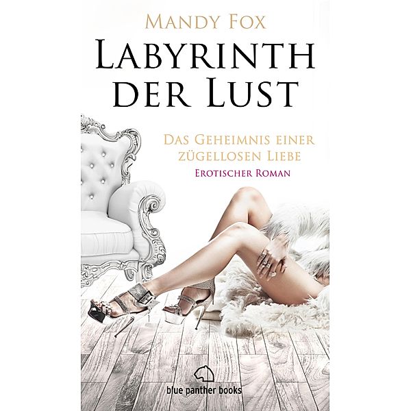 Labyrinth der Lust - Das Geheimnis einer zügellosen Liebe | Erotischer Roman / Erotik Romane, Mandy Fox