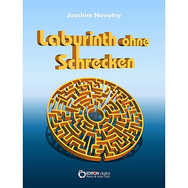 Labyrinth ohne Schrecken, Joachim Nowotny
